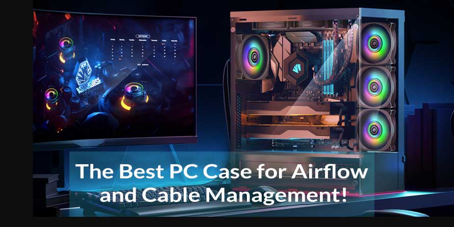 Best PC Case for Airflow and Cable Management