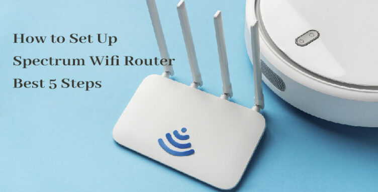 How to Set Up Spectrum Wifi Router